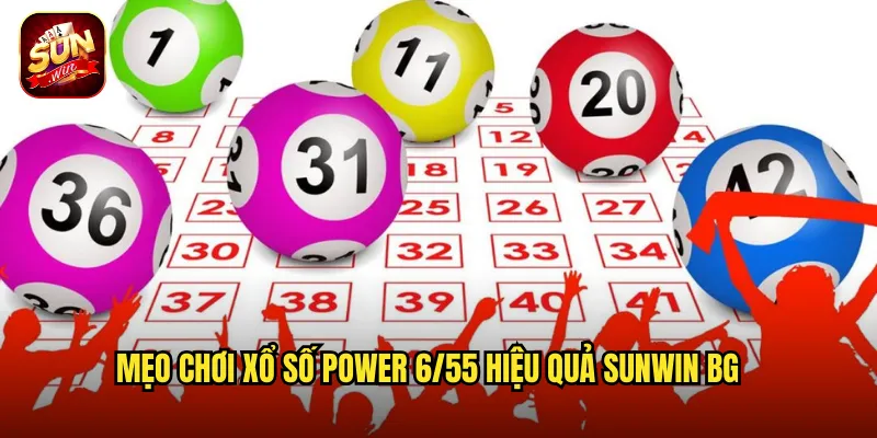 Xổ Số Power 6/55 Sunwin BG - Săn Jackpot Khủng Với Tỷ Lệ Hấp Dẫn 3 Mẹo chơi xổ số power 6/55 hiệu quả Sunwin BG
