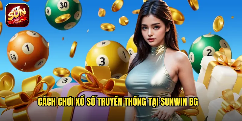 Xổ Số Truyền Thống Sunwin BG - Bản Sắc Việt Nam Trên Nền Tảng Số 3 Cách chơi xổ số truyền thống tại sunwin bg