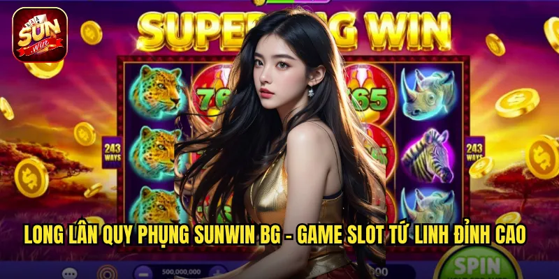 Long Lân Quy Phụng sunwin bg - Game Slot Tứ Linh Đỉnh Cao
